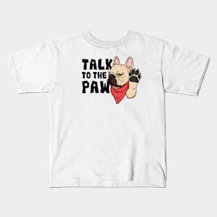 Frenchie Talk To The Paw Kids T-Shirt